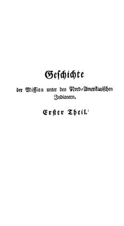 ERSTER TEIL - Geschichte der Mission unter den Nord-Amerikanischen Indianern.