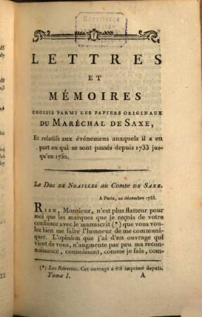 Lettres Et Mémoires Choisis Parmi Les Papiers Originaux Du Maréchal De Saxe : Et relatifs aux Événemens auxquels il a eu part, ou qui se sont passés depuis 1733 jusqu'en 1750, notamment aux Campagnes de Flandre de 1744 à 1748, 1