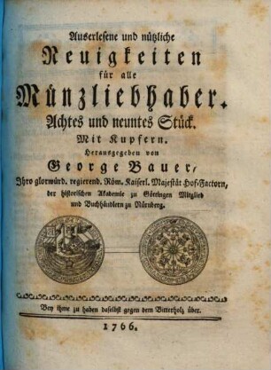 Auserlesene und nützliche Neuigkeiten für alle Münzliebhaber. 8/9. 1766