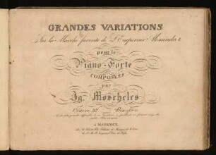 Grandes Variations Sur la Marche favorite de l'Empereur Alexander I : pour le Piano-Forte : Ouevre 32
