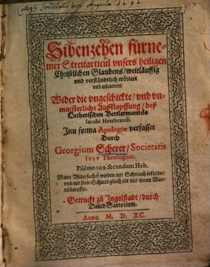 Sibenzehen fürnemer Streitarticul unsers H. Christlichen Glaubens... Wider die ungeschickte, und unmeisterliche Außklopffung, deß Lutherischen Bettlermantels Jacobi Heerbrandi ...