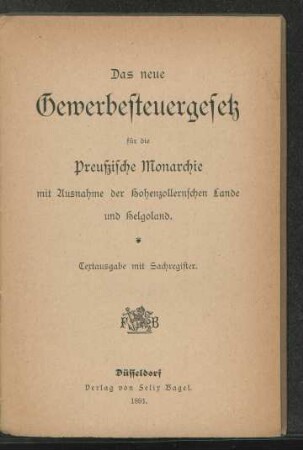 Das neue Gewerbesteuergesetz für die preußische Monarchie mit Ausnahme der Hohenzollernschen Lande und Helgoland : Textausgabe mit Sachregister