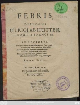 Febris : Dialogus Ulrici Ab Hutten. Equitis Franci &c.