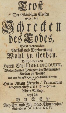 Trost der gläubigen Seelen wider die Schrecken des Todes, sam[m]t nothwendiger Verfaß- und Vorbereitung Wohl zu sterben