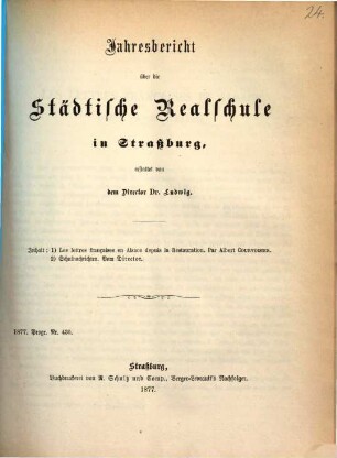 Jahresbericht über die Städtische Realschule in Straßburg : durch welchen zu der am ... stattfindenden öffentlichen Prüfung ergebenst einladet .... 1876/77