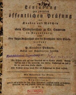 Einladung zur zweyten öffentlichen Prüfung der Knaben und Mädchen der obern Stadtpfarrschule zu St. Emmeram in Regensburg : nebst einer kurzen Rechenschaft über die Fortschritte dieser Schule