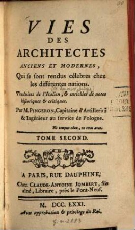 Vies des Architectes anciens et modernes : Qui se sont rendus célebres chez les différentes nations. T. 2 (1771)