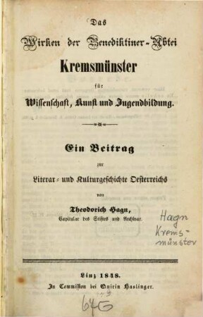 Das Wirken der Benediktiner-Abtei Kremsmünster für Wissenschaft, Kunst und Jugendbildung : ein Beitrag zur Literar- und Kulturgeschichte Oesterreichs