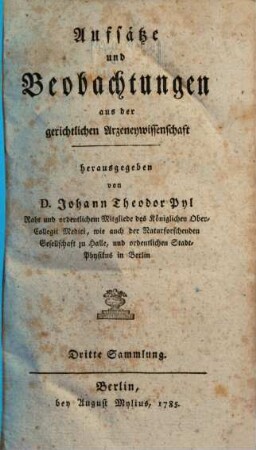 Aufsätze und Beobachtungen aus der gerichtlichen Arzeneywissenschaft. 3. 1785