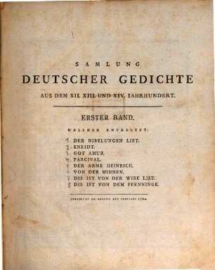 Samlung Deutscher Gedichte Aus Dem XII. XIII. Und XIV. Iahrhundert, 1. Der Nibelungen Liet. Eneidt. Got Amur. Parcival. Der Arme Heinrich. Von Der Minnen. Dis Ist Von Der Wibe List. Dis Ist Von Dem Pfenninge