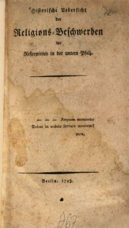 Historische Uebersicht der Religions-Beschwerden der Reformirten in der untern Pfalz