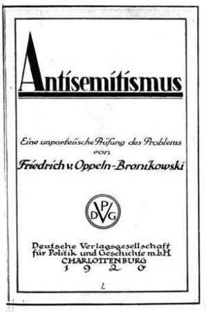 Antisemitismus? : Eine unparteiische Prüfung des Problems / Friedrich von Oppeln-Bronikowski