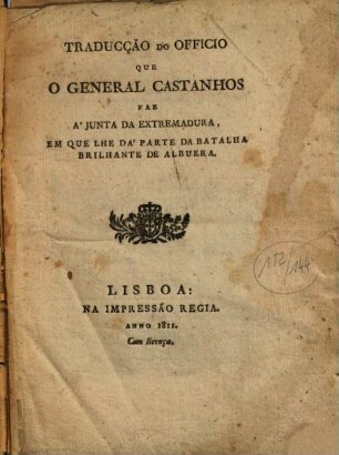 Traducção do officio que o General Castanhos faz á Junta da Extremadura em que lhe da'parte da batalha brilhante de Albuera