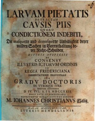 Larvam Pietatis Detractam Cavsis Piis Qvoad Condictionem Indebiti, Die masquirte und demasquirte Unbilligkeit derer milden Sachen in Vorenthaltung derer Nicht-Schulden