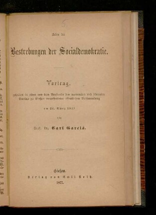Ueber die Bestrebungen der Socialdemokratie : Vortrag gehalten in einer von dem Vorstande des nationalen und liberalen Vereins zu Gießen veranstalteten öffentlichen Versammlung am 26. März 1877
