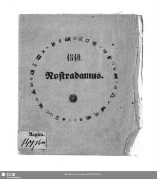 Prophezeiungen des Nostradamus : nach der Lyoner Ausgabe von 1568 aus der Königlichen Bibliothek in Paris; nebst Nachrichten von seinem Leben und einem Anhange über Wahrsagen und Prophezeihen