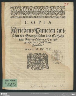 Copia FriedensPuncten zwischen den Evangelischen vnd Catholischen Vnierten Ständen zu Vlm auffgericht, den 3. Julij Newen Calenders, Anno M. DC. XX.