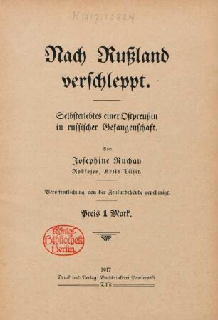 Nach Rußland verschleppt : Selbsterlebtes einer Ostpreußin in russischer Gefangenschaft