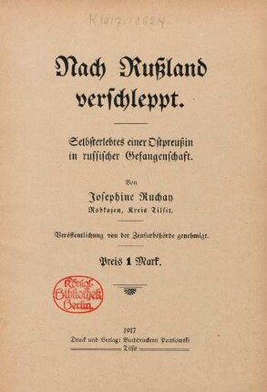 Nach Rußland verschleppt : Selbsterlebtes einer Ostpreußin in russischer Gefangenschaft
