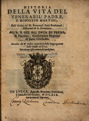 Historia Della Vita Del Venerabil' Padre, F. Dionisio Martini. Dell'Ordine de' M. Reuerendi Padri Predicatori Riformati di S. Domenico