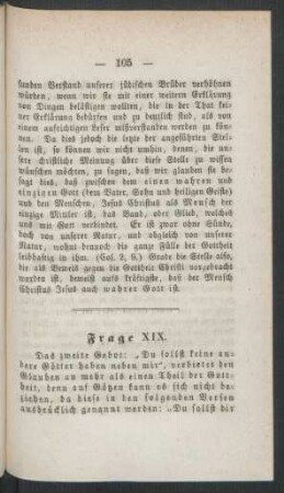Frage XIX. Das zweite Gebot: "Du sollt keine andere Götter haben neben mir", verbietet den Glauben an mehr als einen Theil der Gottheit...
