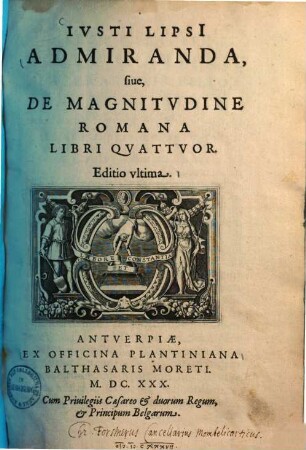 Ivsti Lipsi[i] Admiranda, siue, De Magnitvdine Romana Libri Qvattvor