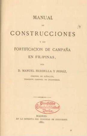 [Hauptbd.]: Manual de construcciones y de fortificación de campaña en Filipinas