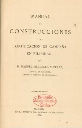 [Hauptbd.]: Manual de construcciones y de fortificación de campaña en Filipinas