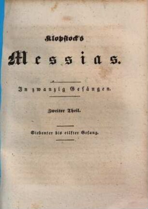 Klopstock's Messias : in 20 Gesängen, 1,2. 7. - 11. Gesang