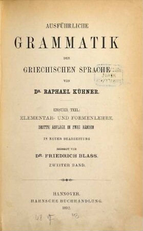 Ausführliche Grammatik der griechischen Sprache : wissenschaftlich und mit Rücksicht auf den Schulgebrauch, 1,2. Elementar- und Formenlehre ; 2
