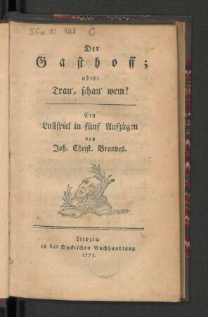 Der Gasthoff; oder: Trau, schau wem! : Ein Lustspiel in fünf Aufzügen