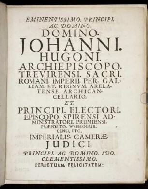Eminentissimo ... Domino Johanni Hugoni Archiepiscopo Trevirensi ...