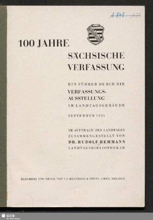 100 Jahre Sächsische Verfassung : ein Führer durch die Verfassungs-Ausstellung im Landtagsgebäude, Sept. 1931