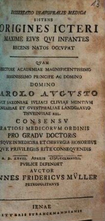 Dissertatio inauguralis medica sistens origines Icteri maxime eius, - qui infantes - recens natos- occupat