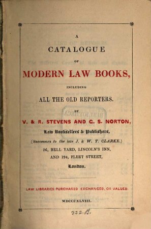 A catalogue of modern law books, including all the old Reporters : By V. Stevens and C. S. Norton