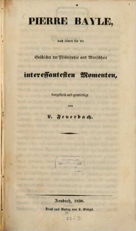 Pierre Bayle, nach seinen für die Geschichte der Philosophie und Menschheit interessantesten Momenten, dargestellt und gewürdigt