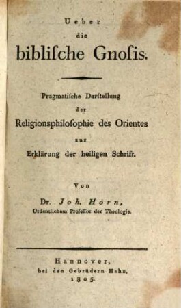 Ueber die biblische Gnosis : pragmatische Darstellung der Religionsphilosophie des Orientes zur Erklärung der heiligen Schrift