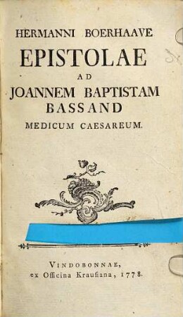 Hermanni Boerhaave Epistolae ad Joannem Baptistam Bassand Medicum Caesareum