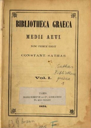 Mesaiōnikē bibliothēkē : Mit dem Schmutztitel: Bibliotheca graeca medii aevi. Nunc primum edidit Constantinus N. Sathas. I