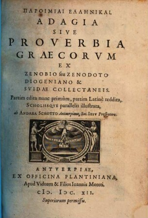 Paroimiai Ellēnikai : = Adagia Sive Proverbia Graecorvm Ex Zenobio seu Zenodoto Diogeniano & Svidae Collectaneis