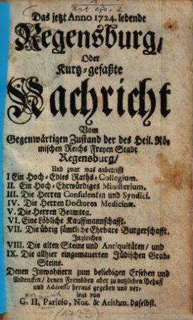 Das jetzt Anno 1724 lebende Regensburg, oder Kurtz-gefaßte Nachricht vom gegenwärtigen Zustand der des Heil. Römischen Reichs Freyen Stadt Regensburg