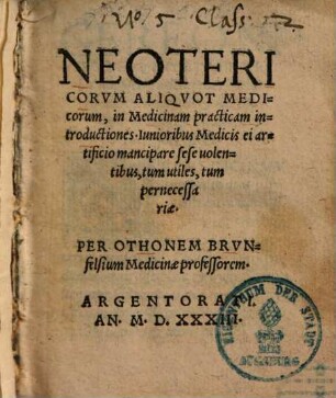 Neotericorum aliquot medicorum in medicinam practicam introductiones ...