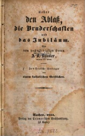 Ueber den Ablaß, die Bruderschaften und das Jubiläum