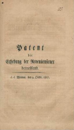 Patent, die Erhebung der Revenüensteuer betreffend : d. d. Weimar, den 9. Octbr. 1807