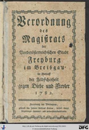 Verordnung des Magistrats der Vorderösterreichischen Stadt Freyburg im Breisgau in Betreff der Feldsicherheit gegen Diebe und Frevler 1782