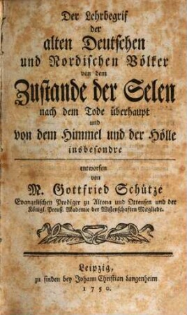 Der Lehrbegrif der alten Deutschen und Nordischen Völker von dem Zustande der Selen nach dem Tode überhaupt und von dem Himmel und der Hölle insbesondre