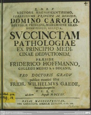 Rectore Magnificentissimo, Serenissimo Principe Ac Domino, Domino Carolo ... Succinctam Pathologiae Ex Principio Medicinae Deductionem
