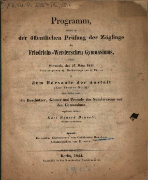 Programm, womit zu der öffentlichen Prüfung der Zöglinge des Friedrichs-Werderschen Gymnasiums, welche ... in dem Hörsaale der Anstalt (Kurstrasse No. 52) stattfinden wird, ... ergebenst einladet. 1844