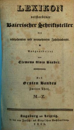 Lexikon verstorbener baierischer Schriftsteller des achtzehenten und neunzehenten Jahrhunderts, 1,2. M - Z