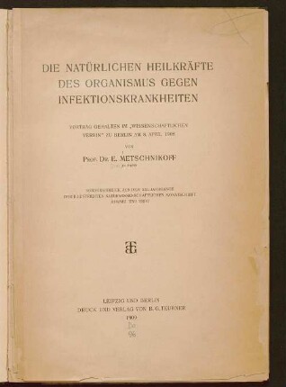 Die natürlichen Heilkräfte des Organismus gegen Infektionskrankheiten : Vortrag, gehalten im "Wissenschaftlichen Verein" zu Berlin am 8. April 1908